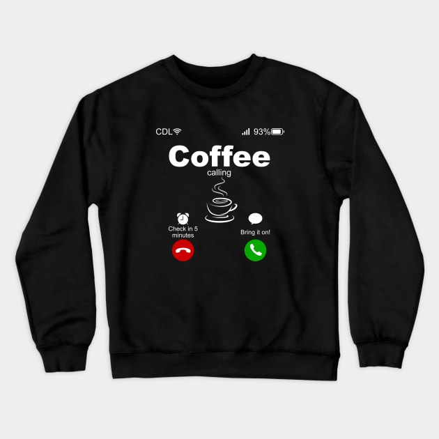 Coffee Calling Crewneck Sweatshirt by JAC3D